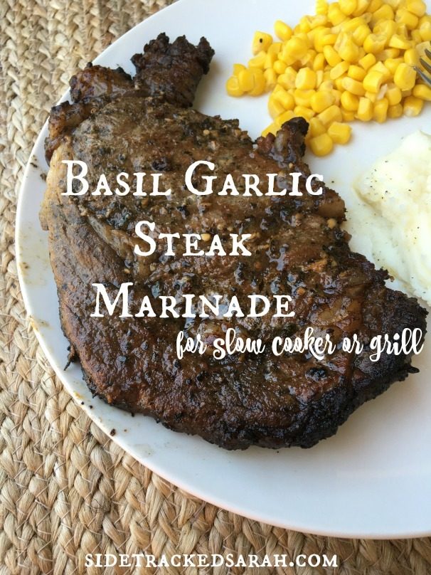 Basil & Garlic Steak Recipe for Slow Cooker or Grill Sidetracked Sarah